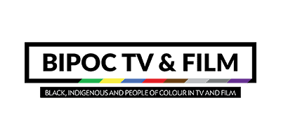 BIPOC TV & Film (Black, Indigenous and People of Colour in TV and Film)